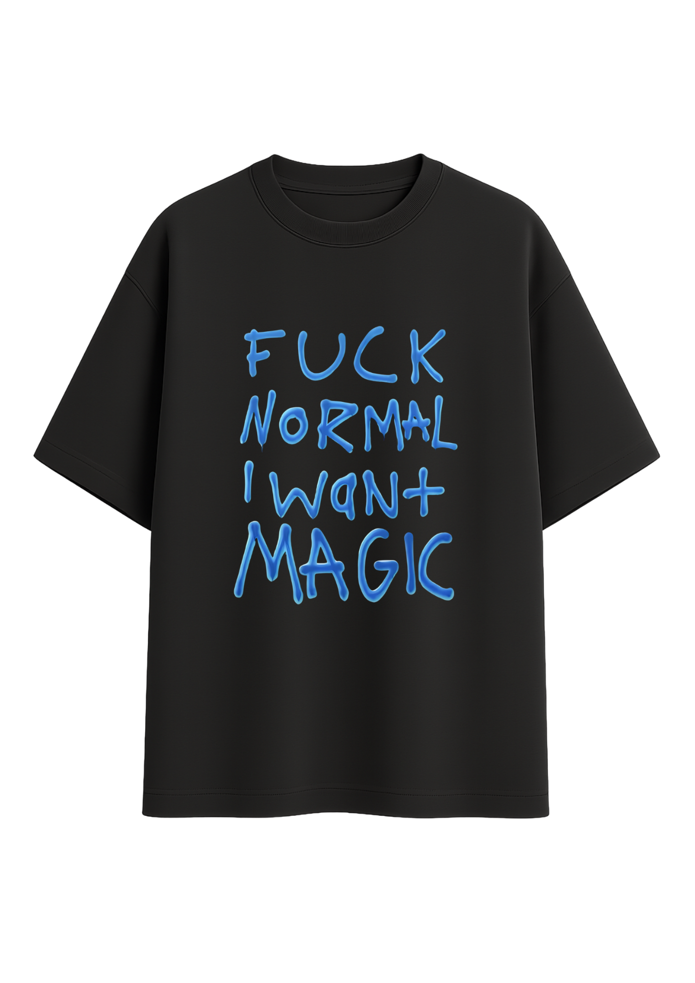 f*ck normal i want magic tee