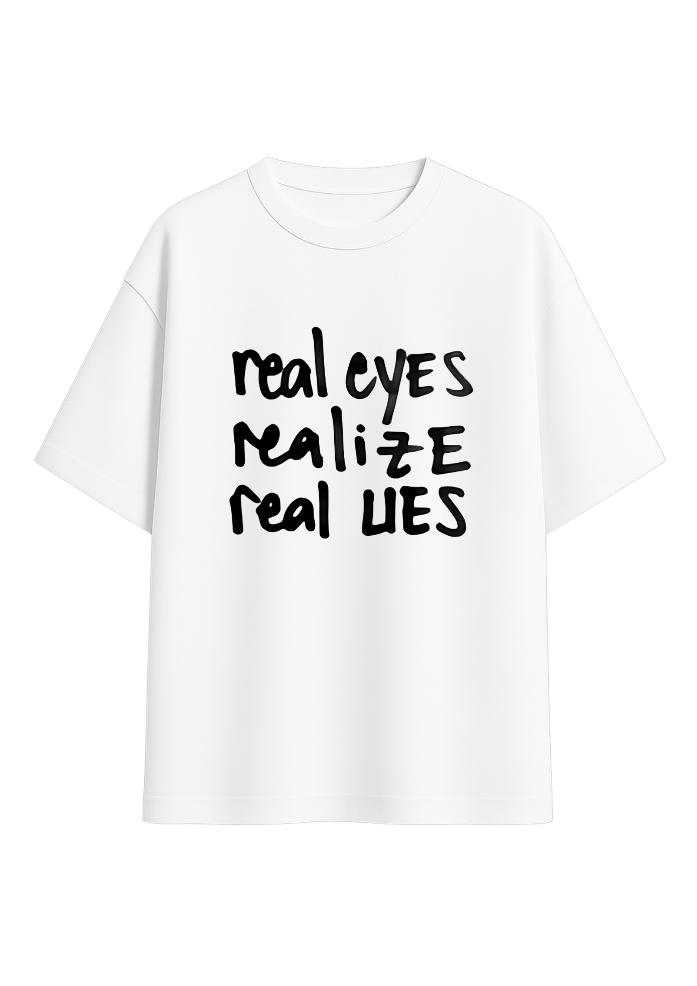 real eyes realize real lies tee