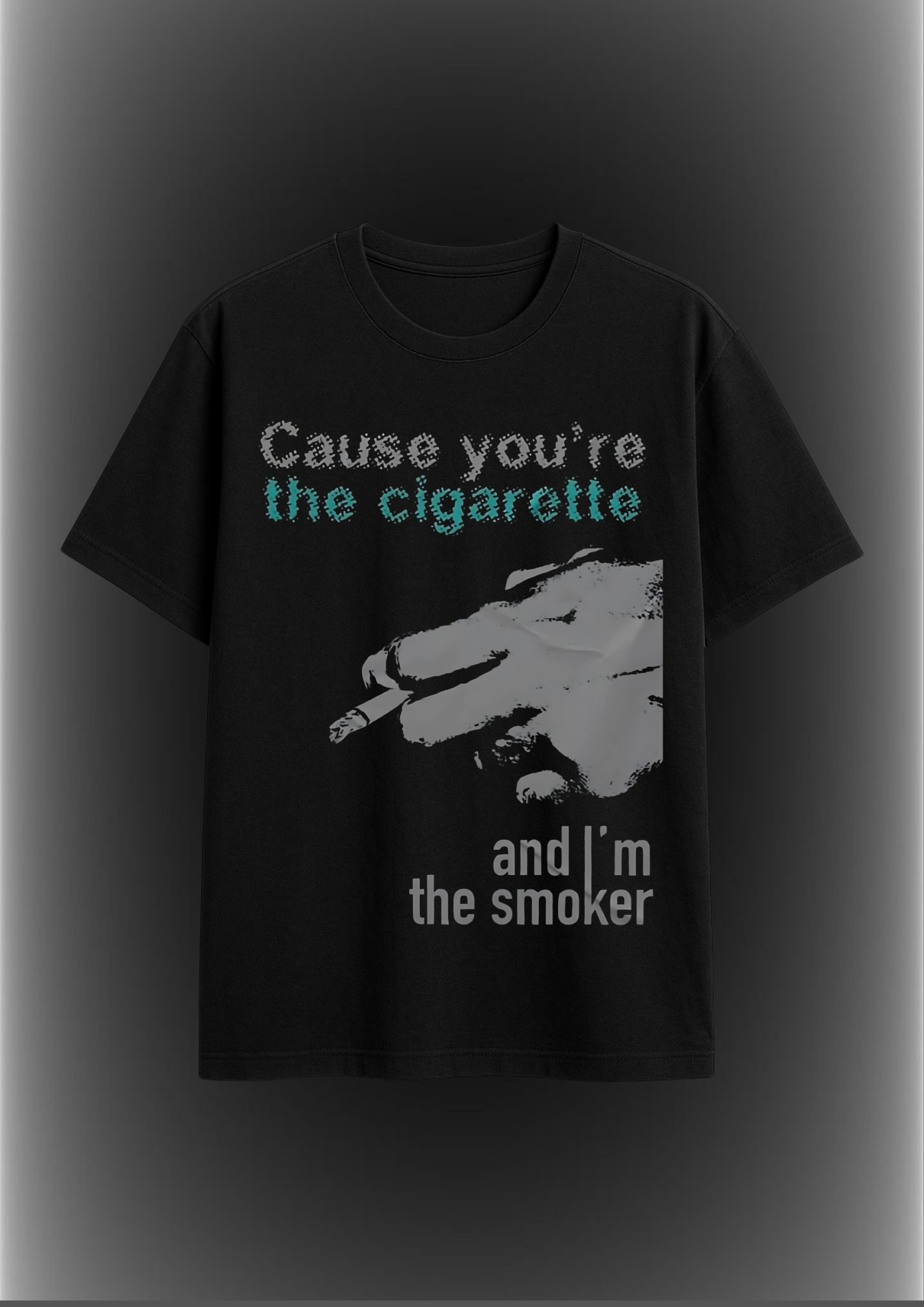 you're the cigarettes and im the smoker regular fit tee