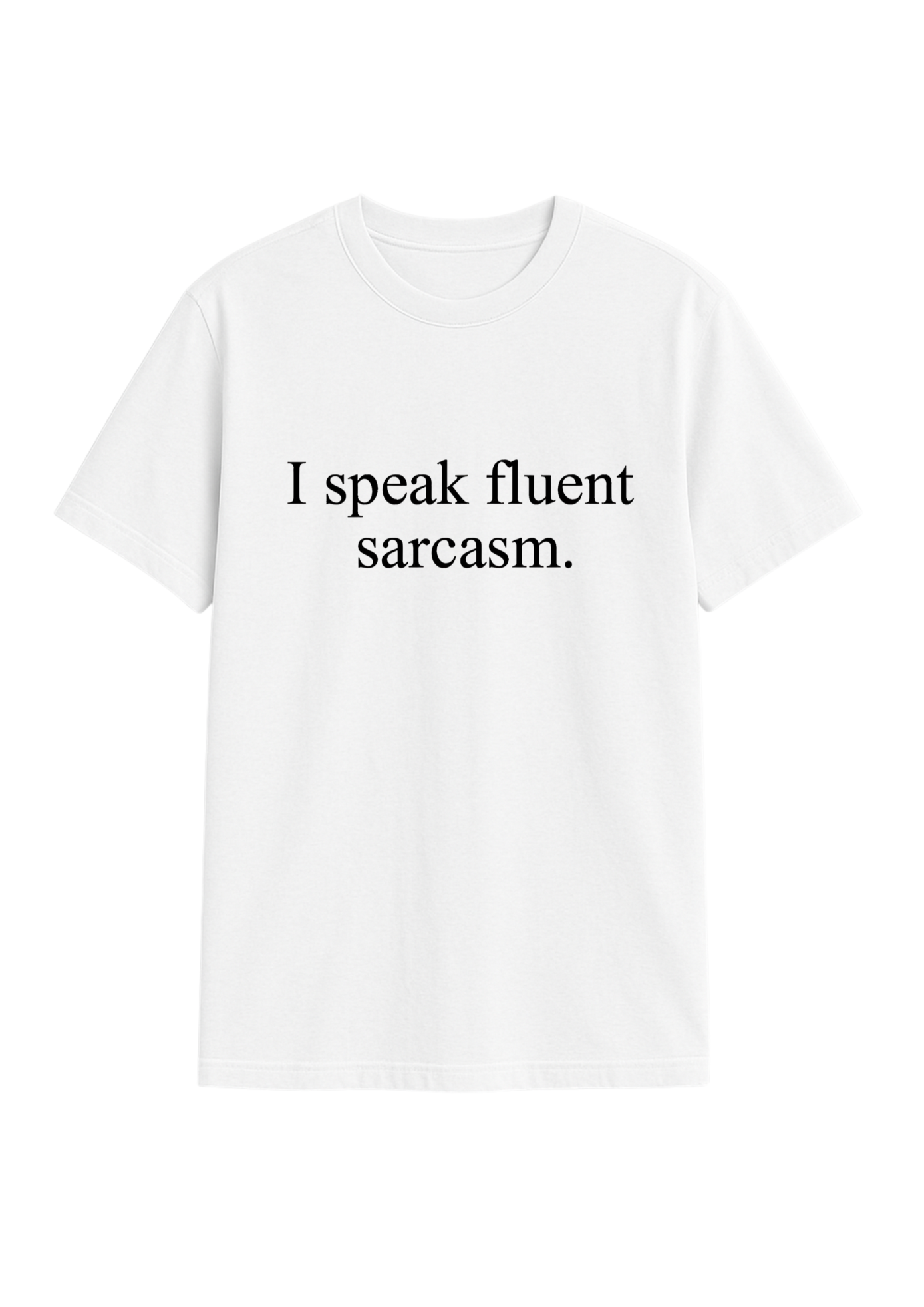 i speak fluent sarcasm regular fit tee