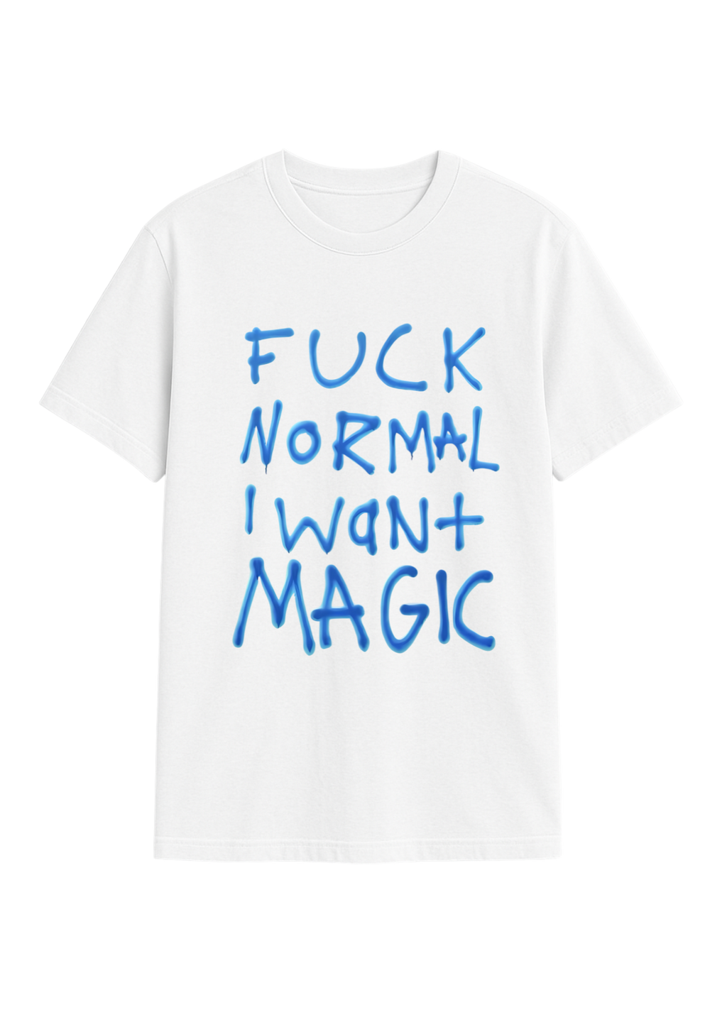 f*ck normal i want magic regular fit tee