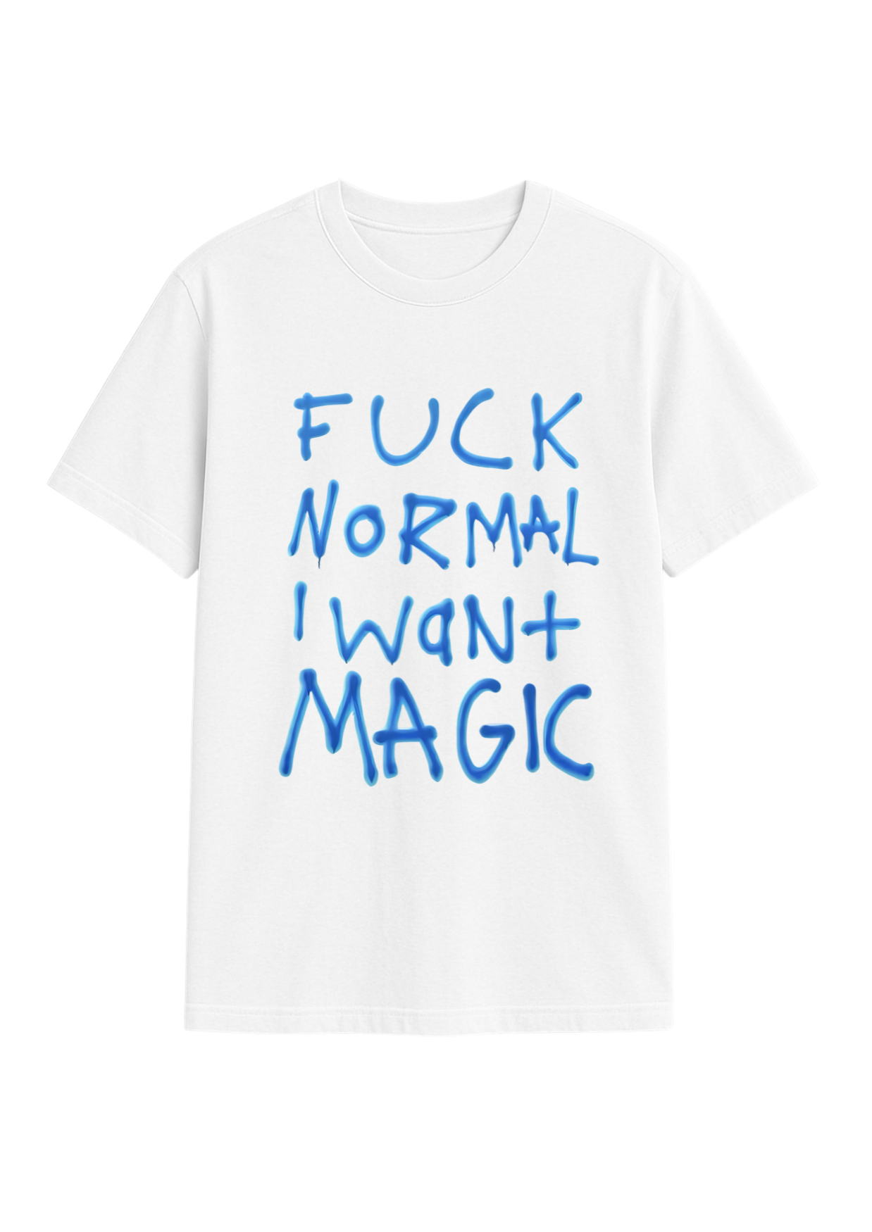 f*ck normal i want magic regular fit tee