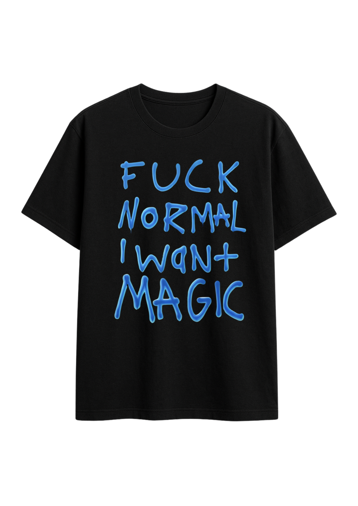 f*ck normal i want magic regular fit tee